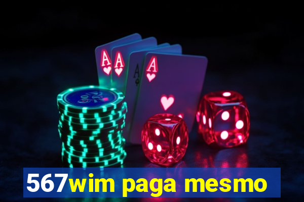 567wim paga mesmo